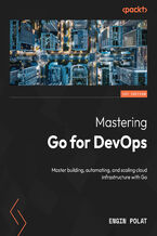 Okładka - Mastering Go for DevOps. Master building, automating, and scaling cloud infrastructure with Go - Engin Polat