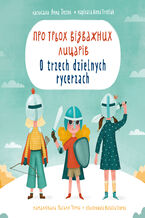 Okładka - O trzech dzielnych rycerzach. Про трьох відважних лицарів - Anna Tretiak