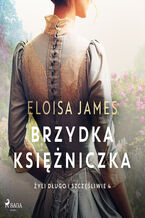 Okładka - Brzydka księżniczka (#4) - Eloisa James