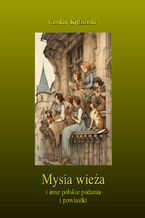 Okładka - Mysia wieża i inne polskie podania i powiastki - Czesław Kędzierski