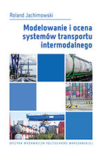 Okładka - Modelowanie i ocena systemów transportu intermodalnego - Roland Jachimowski