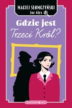 Okładka - Gdzie jest Trzeci Król? - Maciej Słomczyński, Joe Alex