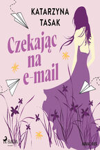 Okładka - Czekając na email - Katarzyna Tasak