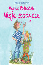 Okładka - Marius Pośrodek  Misja słodycze - Line Kyed Knudsen