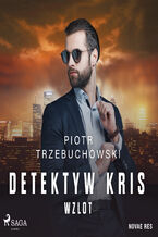 Okładka - Detektyw Kris. Wzlot (#1) - Piotr Trzebuchowski