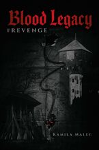 Okładka - Blood Legacy. #Revenge - Kamila Malec