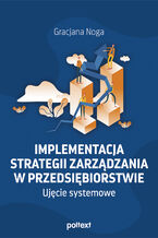 Okładka - Implementacja strategii zarządzania w przedsiębiorstwie. Ujęcie systemowe - Gracjana Noga