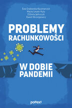 Okładka - Problemy rachunkowości w dobie pandemii - Ewa Grabowska-Kaczmarczyk, Maciej Leszek Hyży, Elżbieta Jędruczyk, Dawid Obrzeżgiewicz