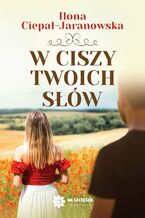 Okładka - W ciszy Twoich słów - Ilona Ciepał-Jaranowska