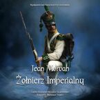 Żołnierz imperialny 1800-1814. Tom 1