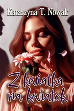 Okładka - Z kwiatka na kwiatek - Katarzyna T. Nowak