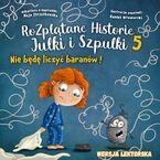 Okładka - Nie będę liczyć baranów! - Rozplątane Historie Julki i Szpulki cz.5 - wersja lektorska - Maja Strzałkowska