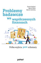 Okładka - Problemy badawcze we współczesnych finansach. Próba wyjścia poza schematy - Dorota Kędzior, Marcin Molo, Marcin Surówka