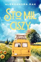 Okładka - Sto mil ciszy - Aleksandra Rak