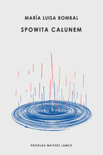 Okładka - Spowita całunem - Maria Luisa Bombal