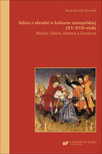 Okładka - Szkice o zbrodni w kulturze staropolskiej (XV-XVII wiek). Między faktem, historią a literaturą - Beata Stuchlik-Surowiak