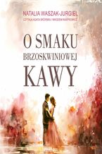 Okładka - O smaku brzoskwiniowej kawy - Natalia Waszak-Jurgiel