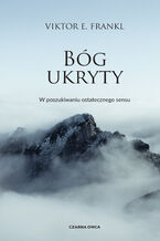 Okładka - Bóg ukryty. W poszukiwaniu ostatecznego sensu - Viktor E. Frankl