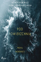 Okładka - Pod powierzchnią: Profil mordercy. Profile of a Murderer - Bo Norström Weile, Jesper Vestergaard Larsen