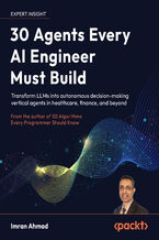 Okładka - 30 Agents Every AI Engineer Must Build. Build production-ready agent systems using proven architectures and patterns - Imran Ahmad
