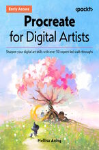 Okładka - Procreate for Digital Artists. Sharpen your digital art skills with over 50 expert-led walkthroughs - Mellisa Aning