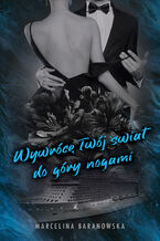 Okładka - Wywrócę Twój świat do góry nogami Część 2 - Marcelina Baranowska