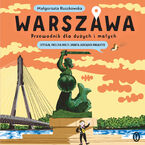 Okładka - Warszawa. Przewodnik dla dużych i małych - Małgorzata Ruszkowska