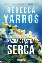 Okładka - Każdą cząstką serca. Flight & Glory. Tom 2 - Rebecca Yarros