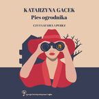 Okładka - Pies ogrodnika. Agencja Detektywistyczna CZAJKA - Katarzyna Gacek