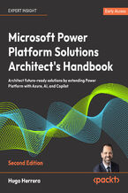 Okładka - Microsoft Power Platform Solutions Architect's Handbook. Architect future-ready solutions by extending Power Platform with Azure, AI, and Copilot - Second Edition - Hugo Herrera