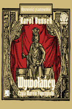 Okładka - Powieści piastowskie (#14). Wywołańcy - Karol Bunsch