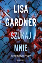 Okładka - Szukaj mnie. Cykl z detektyw D.D. Warren. Tom 9 - Lisa Gardner