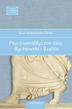 Okładka - Psychoanalityczne losy. Bychowski i Szalita - Ewa Kobylińska-Dehe