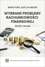 Okładka - Wybrane problemy rachunkowości finansowej - zbiór zadań - Anna Fuks, Alicja Mazur