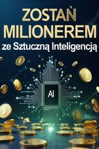 Okładka - Zostań milionerem ze Sztuczną Inteligencją - Konrad Mach