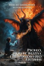 Okładka - Piekło, ukryte blizny, mistrzostwo świata. Autobiografia - Maciej Jaworski