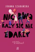 Okładka - Nic dwa razy się nie zdarzy (wyd. 2) - Joanna Szarańska
