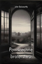 Okładka - Powszechne braterstwo - John Galsworthy