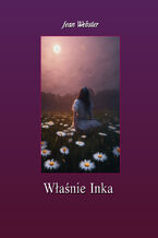 Okładka - Właśnie Inka - Jean Webster