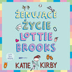 Okładka - Żenujące życie Lottie Brooks - Katie Kirby
