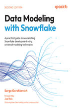 Data Modeling with Snowflake. A practical guide to accelerating Snowflake development using universal modeling techniques - Second Edition