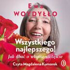Okładka - Wszystkiego najlepszego! Jak dbać o własne szczęście - Ewa Woydyłło
