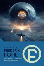 Okładka - Spotkanie z Heechee / Kroniki Heechee - Frederik Pohl
