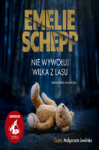 Okładka - Nie wywołuj wilka z lasu - Emelie Schepp