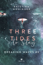 Okładka - Three Tides to Stay: Breaking Waves #3 - Kristina Moninger