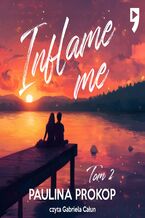 Okładka - Inflame me. Tom 2 - Paulina Prokop