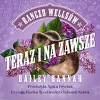 Okładka - Ranczo Wellsów (Tom 1). Teraz i na zawsze - Bailey Hannah
