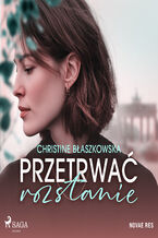 Okładka - Przetrwać rozstanie (#1) - Christine Błaszkowska