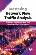 Okładka - Mastering Network Flow Traffic Analysis - Gilberto Persico