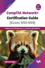 Okładka - CompTIA Network+ Certification Guide (Exam N10-009) - 2nd Edition - Eithne Hogan